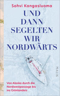 Das Buchcover zeigt aus der Vogelperspektive ein einzelnes weißes Segelboot in brüchigem, eisblau-weißem Meereis, rote Details am Boot betonen Kontrast und Kälte. Titel in großer dunkelblauer Versalschrift „UND DANN SEGELTEN WIR NORDWÄRTS“, Autorenname Sohvi Kangasluoma oben in kleinerer roter Groteskschrift, unten ein roter Untertitel „Von Alaska durch die Nordwestpassage bis ins Grönlandeis“. Atmosphäre: einsam, arktisch, entschlossener Aufbruch.