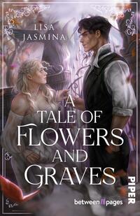 Das Buchcover zeigt zwei sich gegenüberstehende Figuren in gedämpften Violett-, Rosa- und Grautönen: eine blond gelockte Frau in fließendem weißen Kleid sitzt, ein dunkelhaariger Mann in Weste und hochgekrempelten Ärmeln steht ihr gegenüber und reicht die Hand. Im Hintergrund ein schmiedeeisernes Tor, neblige Grabsteinkonturen und fallende Blüten; weiße, serifenbetonte Titeltypografie „A Tale of Flowers and Graves“ groß mittig, Autorname „Lisa Jasmina“ oben.