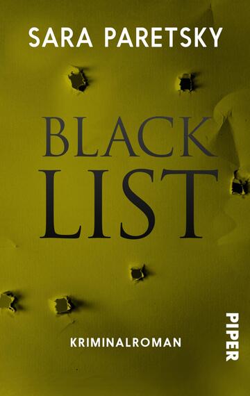 Das Buchcover zeigt einen gelben Hintergrund mit auffälligen Einschusslöchern. In der Mitte steht der Titel „BLACK LIST“ in großen, schwarzen Buchstaben, die einen dramatischen Eindruck vermitteln. Darunter ist der Hinweis „Kriminalroman“ in schmaler, grauer Schrift platziert. Oben links befindet sich der Autorinnenname „SARA PARETSKY“. Das Cover strahlt eine spannende und geheimnisvolle Atmosphäre aus.