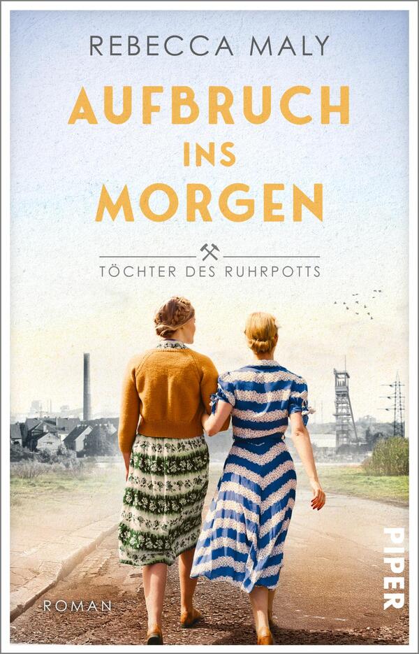 Das Buchcover zeigt zwei Frauen von hinten, die in Richtung einer industriellen Landschaft blicken. Die Bekleidung der Frauen ist farbenfroh; eine trägt ein gestreiftes Kleid in Blau und Weiß, die andere ein braunes Oberteil mit kariertem Rock. Der Himmel ist hellblau und leicht bewölkt, während im Hintergrund Zechen und Förderanlagen angedeutet sind. Der Titel „AUFBRUCH INS MORGEN“ ist in großen, gelben Buchstaben hervorgehoben, darunter steht „Töchter des Ruhrpotts“ in kleinerem Schriftzug. Der Autorenname „Rebecca Maly“ befindet sich oben auf dem Cover.