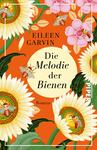 Das Buchcover zeigt auf einem leuchtend orangefarbenen Hintergrund große Sonnenblumen und zarte rosa Blüten. In der Mitte befindet sich ein runder, cremefarbener Bereich mit dem Titel „Die Melodie der Bienen“ in schwarzer Schrift. Unter dem Titel steht das Wort „Roman“. Um den Text sind mehrere Bienen verteilt, die einen lebhaften Eindruck vermitteln. Der Autorname, Eileen Garvin, ist oben auf dem Cover platziert.