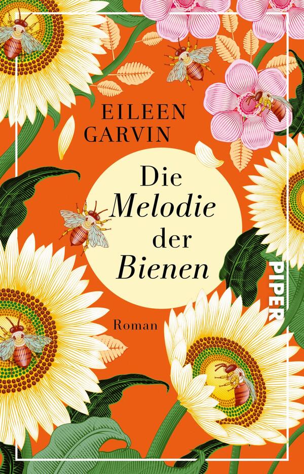 Das Buchcover zeigt auf einem leuchtend orangefarbenen Hintergrund große Sonnenblumen und zarte rosa Blüten. In der Mitte befindet sich ein runder, cremefarbener Bereich mit dem Titel „Die Melodie der Bienen“ in schwarzer Schrift. Unter dem Titel steht das Wort „Roman“. Um den Text sind mehrere Bienen verteilt, die einen lebhaften Eindruck vermitteln. Der Autorname, Eileen Garvin, ist oben auf dem Cover platziert.