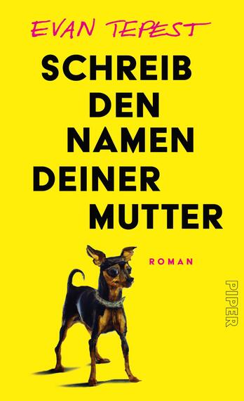 Das Buchcover zeigt einen leuchtend gelben Hintergrund, auf dem der Titel „SCHREIB DEN NAMEN DEINER MUTTER“ in großen, schwarzen Buchstaben zentriert steht. Darunter ist das Wort „ROMAN“ in kleinerer Schrift platziert. Ein stilisierter, schwarz-brauner Hund, posierend, ist an der unteren linken Ecke abgebildet. Der Name des Autors, Evan Tempest, erscheint in einer handschriftlichen Schriftart in Pink oben auf dem Cover. Die Farbgestaltung vermittelt eine lebhafte und moderne Atmosphäre.