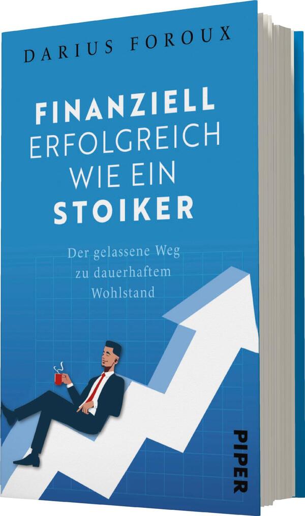 Das Buchcover zeigt einen knienden Mann in einem Anzug, der mit einem Drink in der Hand nachdenklich auf eine aufsteigende Grafik blickt. Der Hintergrund ist in einem hellen Blau gehalten, während der Titel „FINANZIELL ERFOLGREICH WIE EIN STOIKER“ in großen, weißen Buchstaben oben platziert ist. Darunter steht der Untertitel „Der gelassene Weg zu dauerhaftem Wohlstand“ in kleinerer Schrift. Der Autor, Darius Foroux, ist oben links in Schwarz geschrieben. Am unteren Rand erscheint der Verlagsname „PIPER“ in Weiß.