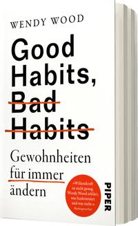 Das Buchcover zeigt einen hellen, schlichten Hintergrund. Der Titel „Good Habits, Bad Habits“ ist in schwarzen Großbuchstaben gesetzt, wobei „Bad Habits“ durchgestrichen ist. Darunter steht in kleinerer Schrift „Gewohnheiten für immer ändern“ in Schwarz. In der unteren rechten Ecke befindet sich ein roter, runder Button mit weißem Text, der eine Bewertung zitiert. Am unteren Rand ist das Verlagslogo „PIPER“ in Schwarz platziert. Die Atmosphäre des Covers vermittelt Klarheit und Entschlossenheit.