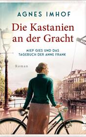 Die Kastanien an der Gracht – Miep Gies und das Tagebuch der Anne Frank