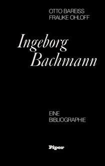 Das Buchcover zeigt einen schlichten, schwarzen Hintergrund. In eleganter, weißer Schrift steht der Titel „Ingeborg Bachmann“ mittig platziert. Darunter in kleinerer, serifenloser Schrift findet sich der Untertitel „EINE BIBLIOGRAPHIE“. Oben sind die Autorennamen „OTTO BAREISS“ und „FRAUKE OHLOFF“ in ähnlicher Schriftart angeordnet. Die Gesamtästhetik vermittelt eine klare, moderne und akademische Atmosphäre.