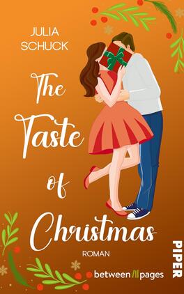 Das Buchcover zeigt ein romantisches Paar, das sich hinter einem grünen Geschenk umarmt; die Frau trägt ein rotes Kleid und hohe Schuhe, der Mann Jeans, weißes Hemd und Sneaker. Der Hintergrund ist warm orange mit dezenten grünen Zweigen und roten Beeren. Der Titel „The Taste of Christmas“ erscheint in großer weißer Handschrift, die Autorin „Julia Schuck“ oben links in weißer serifenloser Schrift, insgesamt festlich und liebevoll.