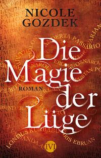 Das Buchcover zeigt einen warmen, rötlichen Hintergrund, auf dem zahlreiche, leicht verschwommene Schriftzüge angeordnet sind. Im Vordergrund steht groß der Titel „Die Magie der Lüge“ in elegantem, weißem Schriftzug, während der Autorenname „Nicole Gozdek“ darüber in kleineren, schwarzer Schrift platziert ist. Die Kombination aus Farben und Typografie vermittelt eine mystische und geheimnisvolle Atmosphäre, die zum Inhalt des Romans anregt. Unter dem Titel befindet sich der Zusatz „Roman“.
