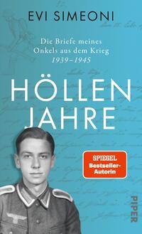 Das Buchcover zeigt einen blauen Hintergrund, auf dem ein handschriftlicher, alter Brief wirkt. In der Mitte befindet sich ein schwarz-weißes Porträt eines jungen Mannes in Uniform. Oben steht in großen, weißen Buchstaben der Name der Autorin „Evi Simeoni“. Darunter der Titel „HÖLLENJAHRE“ in auffälliger, größerer Schrift. Am unteren Rand ist ein rotes Feld mit dem Text „SPIEGEL Bestseller-Autorin“ platziert. Die Gestaltung vermittelt eine ernste und historische Atmosphäre.