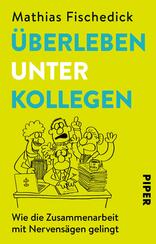 Das Buchcover zeigt eine illustrative Darstellung von vier humorvollen Charakteren, die an einem Tisch sitzen und miteinander interagieren. Der Hintergrund ist leuchtend gelb, wodurch die zentrale Botschaft hervorgehoben wird. Der Titel „ÜBERLEBEN UNTER KOLLEGEN“ ist in großen, blauen Buchstaben verfasst, die durch ihre klare Schriftart auffallen. Darunter steht in kleinerer Schrift der Untertitel „Wie die Zusammenarbeit mit Nervensägen gelingt“. Das Verlagslogo „PIPER“ ist in schwarz am unteren rechten Rand platziert.
