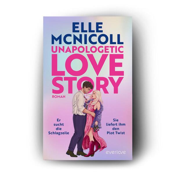 Außenansicht des Buches „Unapologetic Love Story – Er sucht die Schlagzeile. Sie liefert ihm den Plot Twist.“