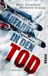Das Buchcover zeigt in einem frostigen, hellen Farbschema die oberen Teile von Skiern, die dynamisch schräg nach unten gerichtet sind. Der Titel „ABFAHRT IN DEN TOD“ ist groß und stark kontrastierend in Rot und Blau gehalten, was Spannung vermittelt. Der Untertitel „Skikrimi“ steht kleiner in Schwarz. Die Namen der Autoren, Marc Girardelli und Michaela Grünig, sind oben platziert, in einer eleganten, gut lesbaren Schriftart.