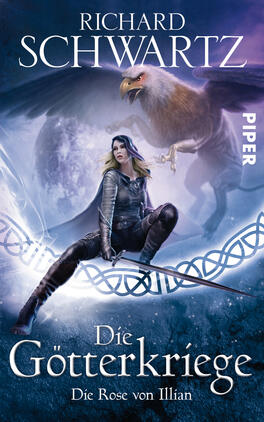 Das Buchcover zeigt eine mystische Szenerie mit einer kriegerischen Frau in Rüstung, die selbstbewusst mit einem Schwert in der Hand posiert. Hinter ihr schwebt ein großer Greifvogel, der ihre Kraft symbolisiert. Der Hintergrund ist in blauen und violetten Farbtönen gehalten, was eine geheimnisvolle Atmosphäre schafft. Der Titel „Die Götterkriege“ und der Untertitel „Die Rose von Illian“ sind in auffälliger, weißer Schrift gestaltet. Der Autor „Richard Schwartz“ steht prominent oben.