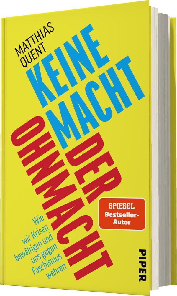 Das Buchcover zeigt einen dynamischen, bunten Hintergrund in Gelb und Blau mit einem X-Muster. In großen, kräftigen roten Buchstaben steht der Titel „KEINE MACHT DER OHNMACHT“ zentral platziert. Darunter ist der Untertitel „Wie wir Krisen bewältigen und uns gegen Faschismus wehren“ in einer kleineren Schriftgröße abgebildet. Oben links befindet sich der Hinweis „SPIEGEL-Bestseller-Autor“ in einem roten Rechteck. Der Verlagsname „PIPER“ ist vertikal am rechten Rand platziert.
