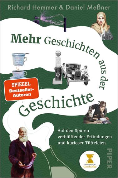 Das Buchcover zeigt einen grünen Hintergrund mit einer weißen, geschwungenen Fläche, auf der der Titel „Mehr Geschichten aus der Geschichte“ in großer, leicht serifenbetonter Schrift erscheint. Oben stehen die Autorennamen Richard Hemmer & Daniel Meßner. Collage aus historischen Abbildungen (Teetasse, frühe Zapfsäule, Oldtimer, Forscher mit Bart, Porträt einer Frau, tüftelnde Kinder) vermittelt neugierig-verspielte, historische Atmosphäre. Orangener Badge „SPIEGEL Bestseller-Autoren“ als Hinweis-Button.