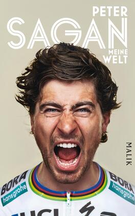 Das Buchcover zeigt einen sportlichen Mann mit wildem Haar, der laut schreit und eine intensive Emotion ausstrahlt. Er trägt ein Radtrikot mit den Logos „BORA“ und „hansgrohe“ sowie den Regenbogenstreifen, die auf einen Weltmeistertitel hinweisen. Der Titel „PETER SAGAN“ ist in großen, weißen Buchstaben oben platziert, während der Untertitel „MEINE WELT“ in einer kleineren Schrift darunter steht. Am unteren Rand befindet sich der Verlagsname „MALIK“ in schwarzer Schrift. Der Hintergrund ist farblich neutral, was die Darstellung des Protagonisten verstärkt.