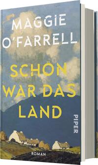 Das Buchcover zeigt eine malerische Landschaft mit sanften Hügeln und wolkenverhangenen Himmel. Im Vordergrund sind weiße Häuser mit roten Dächern abgebildet. Der Titel „SCHÖN WAR DAS LAND“ ist in großen, gelben Buchstaben platziert, während der Autorennamen „MAGGIE O'FARRELL“ in schlichten, weißen Großbuchstaben oben steht. Das Cover strahlt eine ruhige, nostalgische Atmosphäre aus. Verlagsname „PIPER“ ist ebenfalls sichtbar.