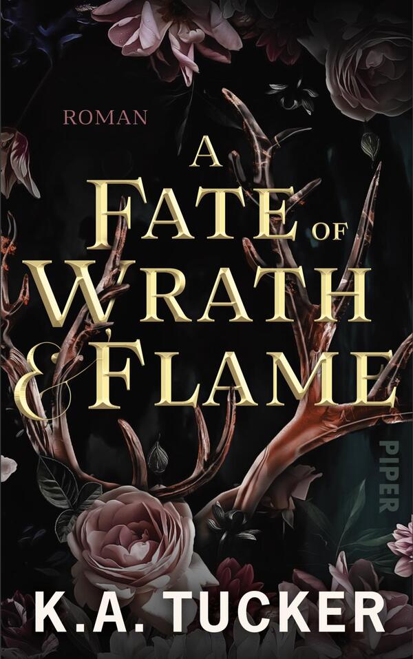 Das Buchcover zeigt einen dunklen Hintergrund, der mit filigranen, stilisierten Ästen und zarten Blumenmotiven in verschiedenen Rottönen verziert ist. In der Mitte steht der Titel „A Fate of Wrath & Flame“ in goldener, eleganter Schrift, während das Wort „Roman“ in kleinerer Schrift darüber platziert ist. Der Name der Autorin K.A. Tucker befindet sich am unteren Rand des Covers. Die Atmosphäre wirkt geheimnisvoll und ansprechend.