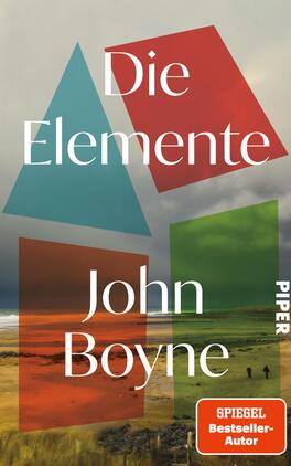 Das Buchcover zeigt eine sturmige Küstenlandschaft unter bewölktem Himmel, darüber vier halbtransparente, geometrische, farbige Flächen in Türkis, Rot, Grün und Orange. Titel „Die Elemente“ und Autorennamen John Boyne stehen in großer weißer Serifenschrift mittig, der Autorname unten. Stimmung: windschnittig, melancholisch. Unten rechts ein oranger-roter Sticker-Button mit der Aufschrift „SPIEGEL Bestseller-Autor“.