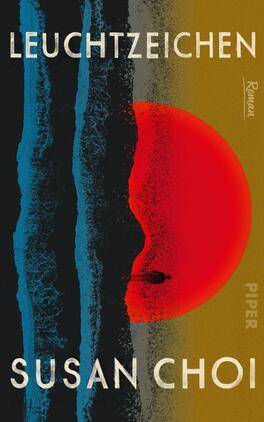 Das Buchcover zeigt großflächig links dunkelblaue und schwarze wellenartige Streifen, rechts ein leuchtend roter, halbkreisförmiger Sonnenball vor olivgelbem Hintergrund. Auf dem roten Rand ist eine kleine schwarze Menschensilhouette zu sehen. Titel LEUCHTZEICHEN und Autorenname SUSAN CHOI erscheinen in großen, abgenutzt wirkenden Großbuchstaben. Ein beigefarbener runder Button trägt den Text „VORLÄUFIGES COVER“. Atmosphäre: kontrastreich, geheimnisvoll und leicht bedrohlich.