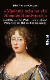 „Madame sein ist ein ellendes Handwerck“