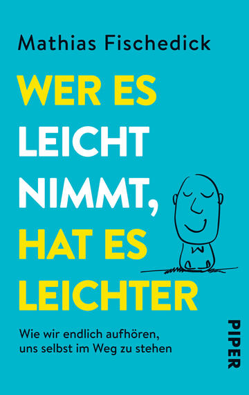 Das Buchcover zeigt einen hellblauen Hintergrund. Die Hauptüberschrift „WER ES LEICHT NIMMT,“ ist in großen, fetten, weißen Buchstaben geschrieben, während „HAT ES LEICHTER“ in gelben, ebenfalls großen Buchstaben darunter steht. Eine einfache, cartoonartige Zeichnung eines lächelnden Mannes befindet sich auf der linken Seite. Der Untertitel „Wie wir endlich aufhören, uns selbst im Weg zu stehen“ ist in kleinerer Schrift darunter angeordnet. Am unteren Rand befindet sich das Verlagslogo „PIPER“.