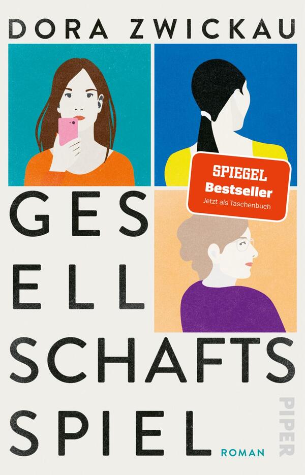 Das Buchcover zeigt drei stilisierte Frauenporträts in grafisch-modernem Stil in rechteckigen Feldern (türkis/Orange: Frau mit braunen Haaren hält rosa Smartphone; blau/Gelb: Rückenansicht mit schwarzem Zopf; Pfirsich/Lila: helle Frau in Profil). Oben erscheint der Autorenname DORA ZWICKAU in Großbuchstaben, links großflächig der Titel GESELLSCHAFTSSPIEL in kräftiger serifenloser Schrift. Auffälliger oranger Button mit dem Text „SPIEGEL Bestseller Jetzt als Taschenbuch“.