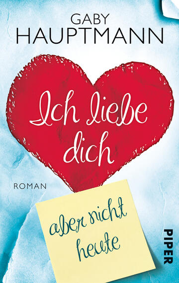 Das Buchcover zeigt einen großen, rot gefärbten Herz-Motiv im oberen Teil, umgeben von einem sanften, blauen Hintergrund. Der Titel „Ich liebe dich“ ist in geschwungener, weißer Schrift zentral platziert. Unterhalb des Herzens ist ein beigefarbener Post-it-Zettel mit der Aufschrift „aber nicht heute“ in blauer Schreibschrift angebracht. Der Autorenname „Gaby Hauptmann“ steht oben in ansprechenden, klaren Buchstaben. Das Cover vermittelt eine romantische, aber auch nachdenkliche Atmosphäre.