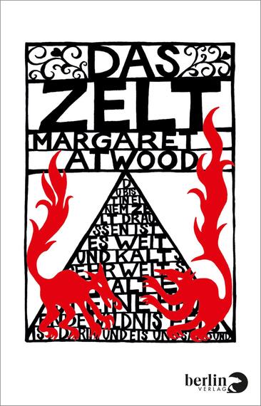 Das Buchcover zeigt einen klaren, grafischen Stil in Schwarz, Weiß und kräftigem Rot. Im oberen Bereich steht der Titel „DAS ZELT“ in großen, künstlerischen Buchstaben. Darunter folgt der Name der Autorin, „MARGARET ATWOOD“, in einer schmaleren Schriftart. In der Mitte befindet sich ein rotes Dreieck, umgeben von stilisierten, roten Löwenfiguren. Die Komposition vermittelt eine mysteriöse und faszinierende Atmosphäre, die die Neugier der Leser weckt.
