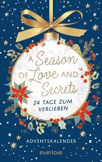Das Buchcover zeigt einen weihnachtlichen Adventskalender mit einem runden, glitzernden Ornament in der Mitte. Der Hintergrund ist in einem tiefen Blau gehalten, durchsetzt mit weißen Schneeflocken. Um das Ornament sind festliche Elemente wie goldene Sterne, rote Beeren und grüne Pflanzen angeordnet. In eleganter Typografie steht „A Season of Love and Secrets“ sowie „24 Tage zum Verlieben“ darunter. Am unteren Rand ist der Titel „ADVENTSKALENDER“ in großen, klaren Buchstaben abgebildet.