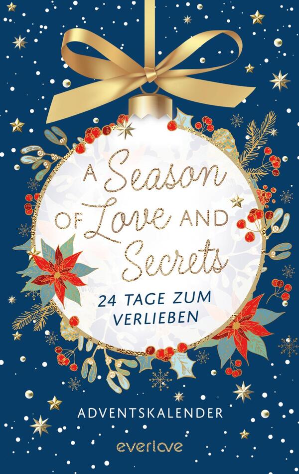 Das Buchcover zeigt einen weihnachtlichen Adventskalender mit einem runden, glitzernden Ornament in der Mitte. Der Hintergrund ist in einem tiefen Blau gehalten, durchsetzt mit weißen Schneeflocken. Um das Ornament sind festliche Elemente wie goldene Sterne, rote Beeren und grüne Pflanzen angeordnet. In eleganter Typografie steht „A Season of Love and Secrets“ sowie „24 Tage zum Verlieben“ darunter. Am unteren Rand ist der Titel „ADVENTSKALENDER“ in großen, klaren Buchstaben abgebildet.