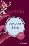 Das Buchcover zeigt einen dunkelroten Hintergrund, der mit sanften, grünen Blatt-Illustrationen umrahmt wird. In der Mitte steht der Titel „Forbidden Lies“ in einer hellblauen, runden Fläche, die durch eine feine, weiße Umrandung hervorgehoben wird. Darunter befindet sich der Untertitel „Novel“ in einer eleganten Schriftart. Der Name der Autorin „Ayla Dade“ ist am oberen Rand in goldener Schrift platziert. Die Gestaltung vermittelt eine geheimnisvolle und ansprechende Atmosphäre. Ein Button mit dem Text „ENGLISH EDITION BY everlove“ ist am unteren Rand sichtbar.
