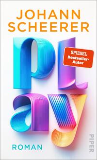 Das Buchcover zeigt den Titel „play“ in großen, geschwungenen Buchstaben, die in verschiedenen Farben von Blau über Lila bis zu Orange verlaufen. Oberhalb des Titels steht der Name „Johann Scheerer“ in kräftiger, weißer Schrift. In der oberen rechten Ecke befindet sich ein rotes Label mit dem Text „SPIEGEL Bestseller-Autor“. Der Hintergrund ist hell und schafft eine moderne, ansprechende Atmosphäre. Der Untertitel „Roman“ ist am unteren Rand in kleinerer Schrift platziert.