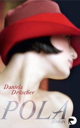 Das Buchcover zeigt eine verblasste, künstlerische Darstellung einer Frau mit einem eleganten roten Hut, der einen Hauch von Glamour vermittelt. Der Hintergrund ist in sanften, verwischten Farbtönen gehalten, was eine träumerische Atmosphäre erzeugt. Der Titel „POLA“ ist in großen, hellen Buchstaben in einem eleganten Schriftstil abgebildet, während der Name der Autorin „Daniela Dröscher“ in einer kleineren, roten Schrift darüber positioniert ist. Das Cover strahlt eine nostalgische und künstlerische Stimmung aus.