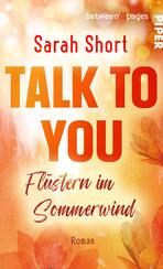 Talk to you. Flüstern im Sommerwind