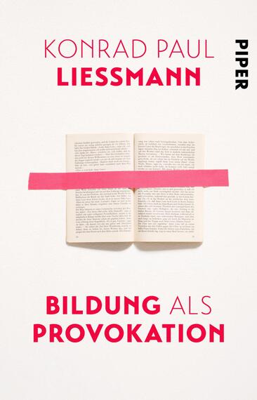 Das Buchcover zeigt ein offenes Buch mit gedrucktem Text auf der linken Seite, über das eine kräftige pinke Linie verläuft. Der Hintergrund ist hell und neutral, wodurch das Buch und die Linie hervorstechen. Oben links steht in großen, roten Buchstaben „KONRAD PAUL LIESSMANN“, während der Titel „BILDUNG ALS PROVOKATION“ in auffälliger, roter Schrift direkt unter dem Buch platziert ist. Das Wort „PIPER“ ist in schmalen, schwarzen Buchstaben am rechten Rand abgedruckt und ergänzt das Design.