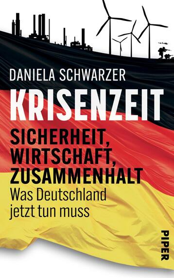 Das Buchcover zeigt eine stilisierte Darstellung der deutschen Flagge in rot, schwarz und gold. Im oberen Bereich ist der Titel „KRISENZEIT“ in weißer, markanter Schrift platziert, gefolgt von den Untertiteln „SICHERHEIT, WIRTSCHAFT, ZUSAMMENHALT“ in gelber Schrift. Darüber befindet sich der Name der Autorin, Daniela Schwarzer, in schlichter Schrift. Im Hintergrund sind Windkraftanlagen und industrielle Silhouetten angedeutet, die eine ernsthafte Atmosphäre vermitteln. Am unteren Rand ist das Verlagslogo „PIPER“ zu sehen.