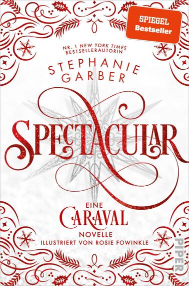 Das Buchcover zeigt einen weißen Hintergrund, auf dem rote, geschwungene Ornamente und ein zentral platziertes, filigranes Sternenmuster zu sehen sind. Die Schriftzüge „SPECTACULAR“ und „eine CARAVAL Novelle“ sind in einer verspielten, eleganten Typografie dargestellt, während der Name der Autorin, „Stephanie Garber“, in einer klaren, auffälligen Schrift oberhalb positioniert ist. Oben links befindet sich ein oranger „SPIEGEL Bestseller“-Aufkleber. Die Atmosphäre des Covers vermittelt ein Gefühl von Magie und Spektakel.