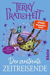 Das Buchcover zeigt einen bunten, humorvollen Stil mit einer zentralen Figur, die einen grünen Hut trägt und in einer dynamischen Pose dargestellt ist. Die Figur ist von wirbelnden, lila Sternen umgeben und weist ein schelmisches Lächeln auf. Der Titel „Der zerstreute Zeitreisende“ ist in kräftigen, violetten Lettern oben platziert, während der Autorennamen „Terry Pratchett“ in einer auffälligen Schriftgröße darüber erscheint. Ein roter Kreis am unteren Rand informiert über „Bisher unveröffentlichte Storys“.