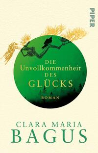 Das Buchcover zeigt einen sanft gelben Hintergrund. In der Mitte befindet sich ein großer, grün gefärbter Kreis mit einer stilisierten Darstellung von Ästen und einem kleinen Vogel. Der Titel „Die Unvollkommenheit des Glücks“ ist in goldener Schrift in der Mitte platziert, darunter steht das Wort „Roman“ in kleinerer Schrift. Am unteren Rand ist der Name der Autorin Clara Maria Bagus in weißer Schrift zu sehen. Das Cover vermittelt eine ruhige und nachdenkliche Atmosphäre.