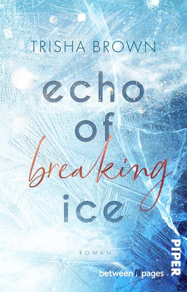 Das Buchcover zeigt einen frostigen, blau-weißen Hintergrund mit feinen Rissen und Lichtreflexen, die an gefrorenes Eis erinnern. Oben steht der Autorenname Trisha Brown in schmaler Großschrift. Der Titel „echo of breaking ice“ ist in zwei Schriftstilen gesetzt: „echo of“ und „ice“ in kühler, klarer Sans-Serif-Blau, „breaking“ in einer roten/orangen Handschrift. Die Stimmung wirkt kalt, fragil und spannungsgeladen.