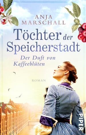 Töchter der Speicherstadt – Der Duft von Kaffeeblüten (Die Kaffee-Saga 1)