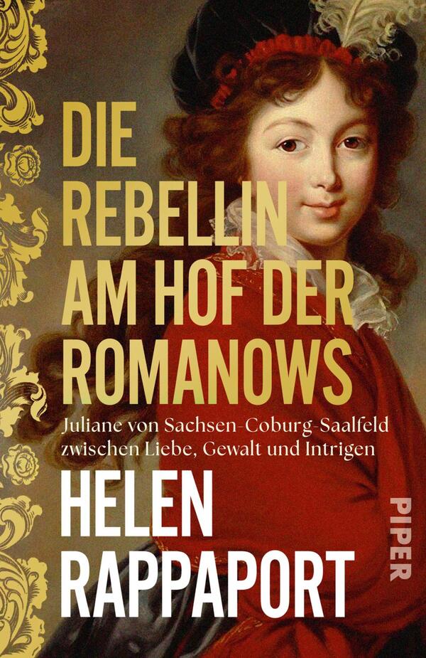 Das Buchcover zeigt ein klassisches Hofporträt einer jungen Frau in rotem Gewand und schwarzer Haube vor einem goldbraunen Hintergrund mit ornamentaler Bordüre links. Der Titel „Die Rebellin am Hof der Romanows“ ist groß, blockig und gelb gesetzt; darunter die Zeile „Juliane von Sachsen-Coburg Saalfeld zwischen Liebe, Gewalt und Intrigen“. Autorname „Helen Rappaport“ erscheint in weißer Großschrift. Stimmung: höfisch und gespannt.