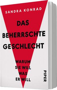 Das Buchcover zeigt einen kräftigen roten, nach unten zeigenden Dreieck auf einem weißen Hintergrund. In mittlerer Höhe steht der Titel „DAS BEHERRSCHTE GESCHLECHT“ in großen, schwarzen Buchstaben. Darunter befindet sich der Untertitel „WARUM SIE WILL WAS ER WILL“ in etwas kleinerer, ebenfalls schwarzer Schrift. Der Name der Autorin „SANDRA KONRAD“ ist am oberen Rand in schmalen, schwarzen Buchstaben platziert. Das Design vermittelt eine klare und provokante Atmosphäre.