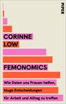 Das Buchcover zeigt eine helle, beige Hintergrundfarbe. In vertikalen, blockartigen Elementen sind die Haupttitel „Corinne Low“ und „Femonomics“ in kräftigen Farben wie Pink, Orange und Schwarz angeordnet. Die Schrift ist modern und groß, wobei der Autorennamenblöcke prägnant hervorgehoben ist. Unter dem Titel steht der Untertitel „Wie Daten uns Frauen helfen, kluge Entscheidungen für Arbeit und Alltag zu treffen“ in einer klaren, leicht lesbaren Schrift.