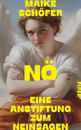 Das Buchcover zeigt eine junge Frau mit Engelsflügeln, die einen herausfordernden Blick auf den Betrachter wirft. Sie hat mittellange, lockige Haare und trägt einen Piercing in der Nase. Auf ihrem Arm ist ein Tattoo mit dem Wort „no“ und einem Teddybären abgebildet. Der Hintergrund ist in sanften Farbtönen gehalten, während der Titel „NÖ“ sowie der Untertitel „Eine Anstiftung zum Neinsagen“ in großen, leuchtend gelben Buchstaben hervorgehoben sind. Der Name der Autorin, Maike Schäfer, steht oben in einer ähnlichen Schriftart.