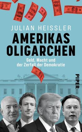 Das Buchcover zeigt eine grafische Darstellung mit einem hellblauen Hintergrund, auf dem im Vordergrund die Gesichter mehrerer Männer, darunter Jeff Bezos, Mark Zuckerberg, Donald Trump und Elon Musk, zu sehen sind. Über diesen schwebt eine Vielzahl roter Geldscheine, die einen dynamischen Eindruck erwecken. Der Titel „Amerikas Oligarchen“ steht in großen, schwarzen Buchstaben mittig auf dem Cover, gefolgt von dem Untertitel „Geld, Macht und der Zerfall der Demokratie“. Unten rechts ist das Verlagslogo „PIPER“ abgebildet.