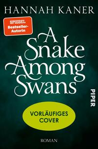 Das Buchcover zeigt den Namen der Autorin Hannah Kaner oben, darunter in großer weißer, verschnörkelter Serifenschrift den Titel A Snake Among Swans vor einem dunklen, moosgrünen, leicht nebligen Hintergrund. Ein orangefarbener Aufkleber mit der Aufschrift „SPIEGEL Bestseller-Autorin“ sitzt oben links; mittig ein hellgrüner ovaler Button mit der Aufschrift „VORLÄUFIGES COVER“. Unten klein das Wort „Roman“. Stimmung: geheimnisvoll und düster.