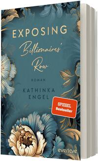 Das Buchcover zeigt einen eleganten türkisfarbenen Hintergrund, der mit üppigen, goldenen und pastellfarbenen floralen Mustern verziert ist. Der Titel „Exposing Billionaires' Row“ ist in großen, geschwungenen, weißen Buchstaben hervorgehoben. Darunter steht „Roman“ in goldener Schrift. Der Autorenname „Kathinka Engel“ ist ebenfalls in goldener Schrift platziert. Ein rotes Label mit dem Text „SPIEGEL-Bestseller-Autorin“ zieht die Aufmerksamkeit auf sich.